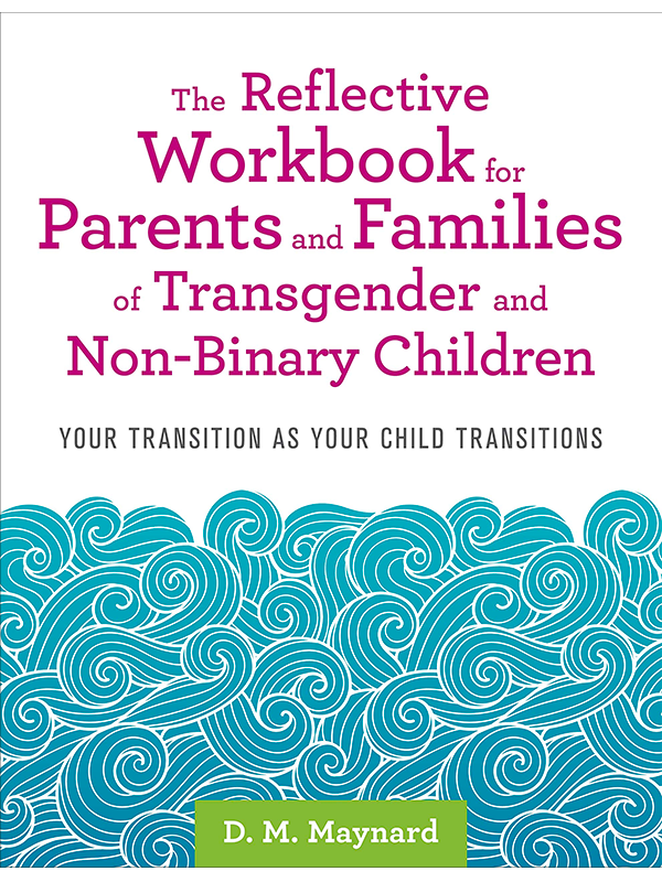 Reflective Workbook for Parents and Families of Transgender and Non-Binary Children