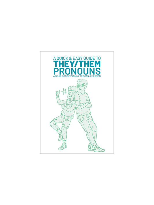 A Quick & Easy Guide to They/Them Pronouns by Archie Bongiovanni & Tristan Jimerson
