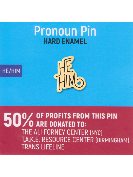 Pronoun pin, hard enamel, he/him. Dissent Pins donates 50% of their profits from this pin to: T.A.K.E. Resource Center (Birmingham), The Ali Forney Center (NYC), and The Trans Lifeline.