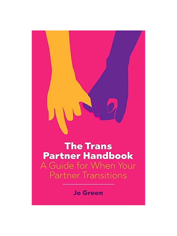 The Trans Partner Handbook: A Guide for When Your Partner Transitions by Jo Green